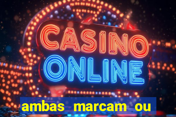 ambas marcam ou mais de 2.5 bet365